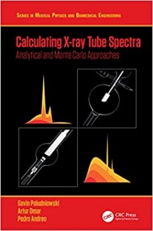کتاب Calculating X-ray Tube Spectra: Analytical and Monte Carlo Approaches (Series in Medical Physics and Biomedical Engineering)