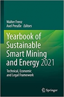 کتاب Yearbook of Sustainable Smart Mining and Energy 2021: Technical, Economic and Legal Framework (Yearbook of Sustainable Smart Mining and Energy - Technical, Economic and Legal Framework, 1)