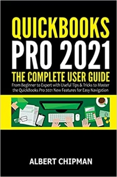 جلد سخت سیاه و سفید_کتاب QuickBooks Pro 2021: The Complete User Guide from Beginner to Expert with Useful Tips & Tricks to Master the QuickBooks Pro 2021 New Features for Easy Navigation