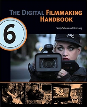 کتاب The Digital Filmmaking Handbook, 6th edition (The Digital Filmmaking Handbook Presents)
