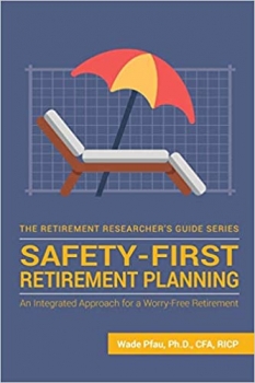 کتاب Safety-First Retirement Planning: An Integrated Approach for a Worry-Free Retirement (The Retirement Researcher Guide Series)