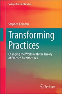 کتاب Transforming Practices: Changing the World with the Theory of Practice Architectures (Springer Texts in Education)