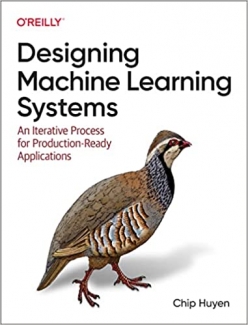 کتاب Designing Machine Learning Systems: An Iterative Process for Production-Ready Applications
