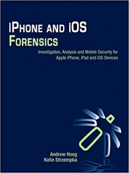  کتاب iPhone and iOS Forensics: Investigation, Analysis and Mobile Security for Apple iPhone, iPad and iOS Devices