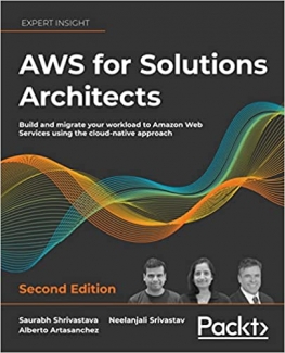 کتاب AWS for Solutions Architects: Build and migrate your workload to Amazon Web Services using the cloud-native approach, 2nd Edition