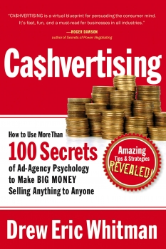 Ca$hvertising: How to Use More Than 100 Secrets of Ad-Agency Psychology to Make Big Money Selling Anything to Anyone 