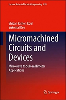کتاب Micromachined Circuits and Devices: Microwave to Sub-millimeter Applications (Lecture Notes in Electrical Engineering, 859)