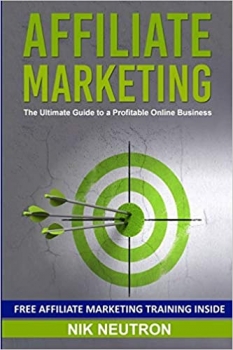 کتاب Affiliate Marketing: The Ultimate Guide to a Profitable Online Business (FREE Affiliate Marketing Training Included)