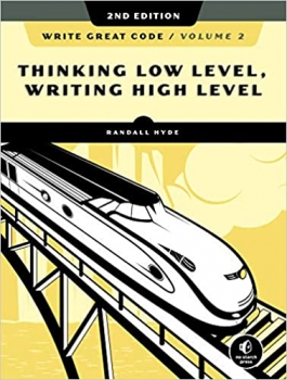 کتاب Write Great Code, Volume 2, 2nd Edition: Thinking Low-Level, Writing High-Level 2nd Edition