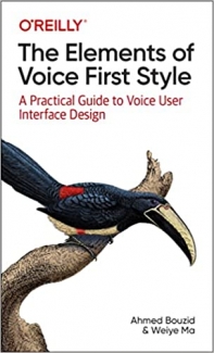 کتاب The Elements of Voice First Style: A Practical Guide to Voice User Interface Design