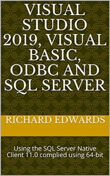کتاب VISUAL STUDIO 2019, VISUAL BASIC, ODBC AND SQL SERVER: Using the SQL Server Native Client 11.0 complied using 64-bit