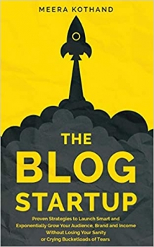 جلد سخت رنگی_کتاب The Blog Startup: Proven Strategies to Launch Smart and Exponentially Grow Your Audience, Brand, and Income without Losing Your Sanity or Crying Bucketloads of Tears