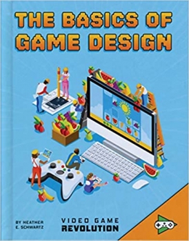 کتابThe Basics of Game Design (Video Game Revolution)