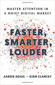 کتاب Faster, Smarter, Louder: Master Attention in a Noisy Digital Market 