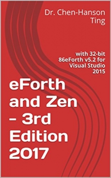 کتاب eForth and Zen - 3rd Edition 2017: with 32-bit 86eForth v5.2 for Visual Studio 2015