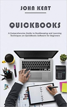 کتاب QuickBooks: A Comprehensive Guide to Bookkeeping and Learning Techniques on QuickBooks Software for Beginners