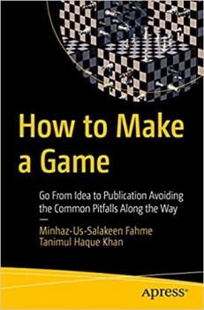 کتابHow to Make a Game: Go From Idea to Publication Avoiding the Common Pitfalls Along the Way