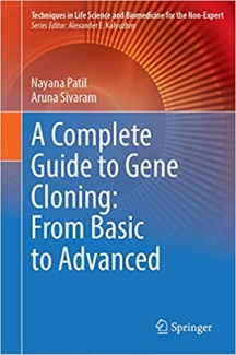 کتاب A Complete Guide to Gene Cloning: From Basic to Advanced (Techniques in Life Science and Biomedicine for the Non-Expert)