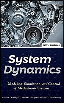 کتاب System Dynamics: Modeling, Simulation, and Control of Mechatronic Systems