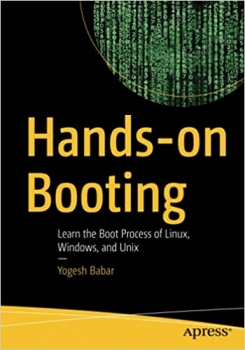 کتابHands-on Booting: Learn the Boot Process of Linux, Windows, and Unix 1st ed.
