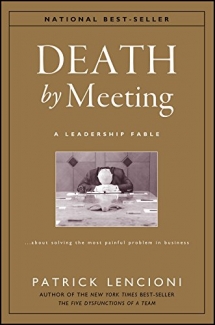 کتاب Death by Meeting: A Leadership Fable...About Solving the Most Painful Problem in Business (J-B Lencioni Series Book 19)