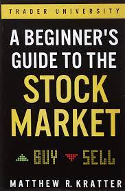 A Beginner's Guide to the Stock Market: Everything You Need to Start Making Money Today 