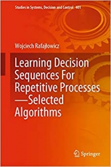 کتاب Learning Decision Sequences For Repetitive Processes―Selected Algorithms (Studies in Systems, Decision and Control, 401)