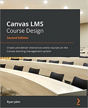 جلد سخت سیاه و سفید_کتاب Canvas LMS Course Design: Create and deliver interactive online courses on the Canvas learning management system, 2nd Edition