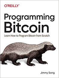 Programming Bitcoin: Learn How to Program Bitcoin from Scratch 1st Edition