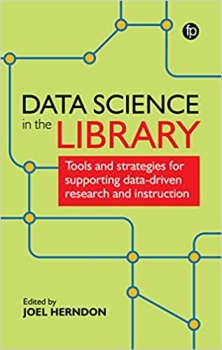 کتاب Data Science In The Library: Tools and Strategies for Supporting Data-Driven Research and Instruction
