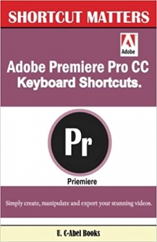  کتاب Adobe Premiere Pro CC Keyboard Shortcuts. (Shortcut Matters)
