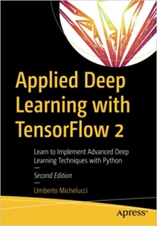 کتاب Applied Deep Learning with TensorFlow 2: Learn to Implement Advanced Deep Learning Techniques with Python