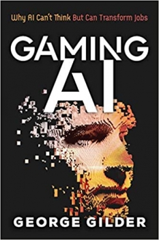کتاب Gaming AI: Why AI Can't Think but Can Transform Jobs 
