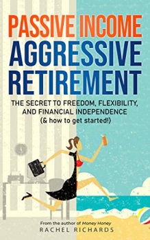 جلد معمولی سیاه و سفید_کتاب Passive Income, Aggressive Retirement: The Secret to Freedom, Flexibility, and Financial Independence (& how to get started!)