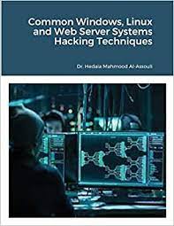 خرید اینترنتی کتاب Common Windows, Linux and Web Server Systems Hacking Techniques اثر Alassouli and Dr. Hidaia Mahmood