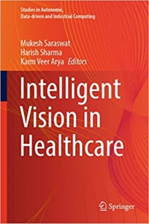 کتاب Intelligent Vision in Healthcare (Studies in Autonomic, Data-driven and Industrial Computing)