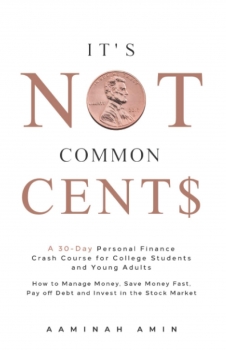 جلد سخت رنگی_کتاب It's Not Common Cent$: A 30-Day Personal Finance Crash Course for College Students and Young Adults. How to Manage Money, Save Money Fast, Pay off Debt and Invest in the Stock Market.