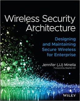 کتاب Wireless Security Architecture: Designing and Maintaining Secure Wireless for Enterprise