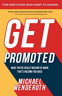 کتاب Get Promoted: What You're Really Missing at Work That's Holding You Back