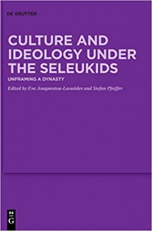 کتاب Culture and Ideology under the Seleukids: Unframing a Dynasty