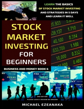 کتاب Stock Market Investing For Beginners (2nd Edition): Learn The Basics Of Stock Market Investing And Strategies In 5 Days And Learn It Well (Business And Money Series)