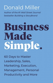 Business Made Simple: 60 Days to Master Leadership, Sales, Marketing, Execution, Management, Personal Productivity and More 1