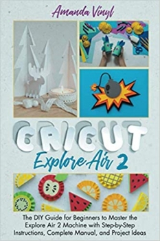 کتابCricut Explore Air 2: The DIY Guide for Beginners 
