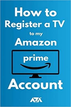 جلد سخت سیاه و سفید_کتاب How to Register a TV to my Amazon Prime Account: 3 Step Guide on How to Register my TV to my Amazon Account with Screenshots