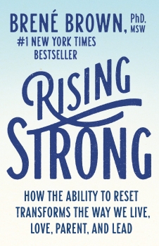 کتاب Rising Strong: How the Ability to Reset Transforms the Way We Live, Love, Parent, and Lead