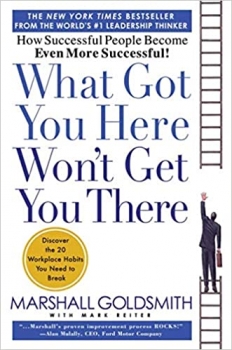 کتاب What Got You Here Won't Get You There: How Successful People Become Even More Successful