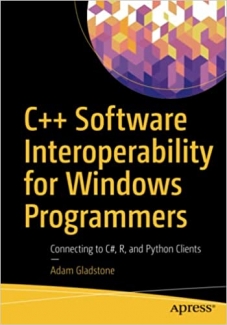 کتاب C++ Software Interoperability for Windows Programmers: Connecting to C#, R, and Python Clients