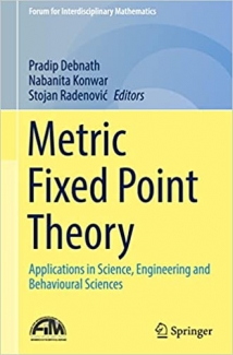 کتاب Metric Fixed Point Theory: Applications in Science, Engineering and Behavioural Sciences (Forum for Interdisciplinary Mathematics)