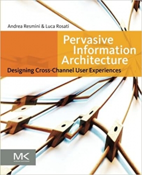 کتاب Pervasive Information Architecture: Designing Cross-Channel User Experiences 1st Edition