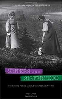کتاب Sisters and Sisterhood: The Kenney Family, Class, and Suffrage, 1890-1965 (Oxford Historical Monographs)
